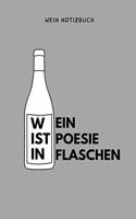 Wein Ist Poesie in Flaschen Wein Notizbuch: A4 Notizbuch punktiert als Geschenk für Wein-liebhaber, Weinkenner, Winzer und Sommelier - schöne Geschenkidee für Weintrinker und Freunde - Weinbuc