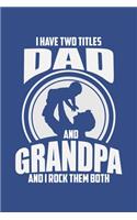 I Have Two Titles Dad And Grandpa And I Rock Them Both