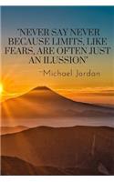 Never Say Never Because Limits, Like Fears, Are Often Just An Ilussion: 110 Pages Notebook With Michael Jordan Quote(2 Motivate Yourself)