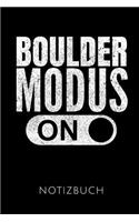 Boulder Modus on Notizbuch: Geschenkidee Für Boulderer Und Kletterer - Notizbuch Mit 110 Linierten Seiten - Format 6x9 Din A5 - Soft Cover Matt - Klick Auf Den Autorennamen Für