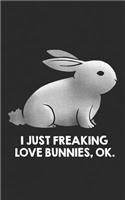 I Just Freaking Love Bunnies, Ok