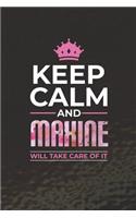 Keep Calm and Maxine Will Take Care of It