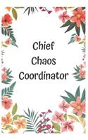 Chief Chaos Coordinator: Chaos Coordinator Notebook, Mother's Day Gift, Gift for Boss, Gift for coworker, Lady Boss, Administrative Assistant or Teacher