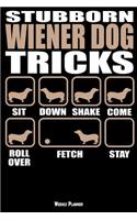 Stubborn Wiener Dog Tricks Weekly Planner