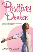 Positives Denken: Durch mehr Selbstvertrauen glücklich leben