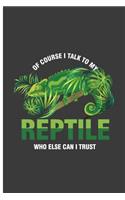Of Course I Talk To My reptile Who Else Can I Trust