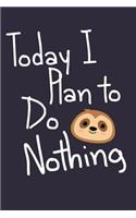 Today I Plan To Do Nothing