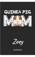 Guinea Pig Mom - Zoey - Notebook: Cute Blank Lined Personalized & Customized Guinea Pig Name School Notebook / Journal for Girls & Women. Funny Guinea Pig Accessories & Stuff. First 