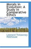 Morals in Evolution: A Study in Comparative Ethics