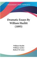 Dramatic Essays By William Hazlitt (1895)