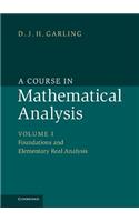 A Course in Mathematical Analysis: Foundations and Elementary Real Analysis