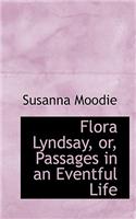 Flora Lyndsay, Or, Passages in an Eventful Life