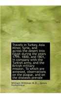 Travels in Turkey, Asia Minor, Syria, and Across the Desert Into Egypt During the Years 1799, 1800,