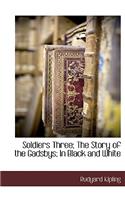 Soldiers Three; The Story of the Gadsbys; In Black and White