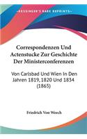 Correspondenzen Und Actenstucke Zur Geschichte Der Ministerconferenzen: Von Carlsbad Und Wien In Den Jahren 1819, 1820 Und 1834 (1865)