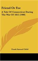 Friend Or Foe: A Tale Of Connecticut During The War Of 1812 (1900)