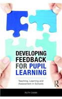 Developing Feedback for Pupil Learning: Teaching, Learning and Assessment in Schools
