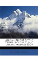 Annual Report of the Trustees of the Public Library, Volumes 13-39