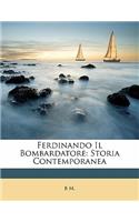 Ferdinando Il Bombardatore: Storia Contemporanea