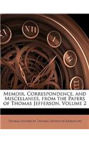 Memoir, Correspondence, and Miscellanies, from the Papers of Thomas Jefferson, Volume 2