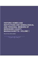 Historic Homes and Institutions and Genealogical and Personal Memoirs of Berkshire County, Massachusetts (Volume 1)