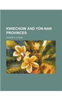 Kwiechow and Yun-Nan Provinces