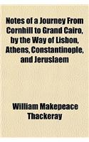 Notes of a Journey from Cornhill to Grand Cairo, by the Way of Lisbon, Athens, Constantinople, and Jeruslaem