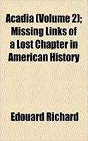 Acadia (Volume 2); Missing Links of a Lost Chapter in American History: (English)