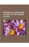 Richard of Jamestown; A Story of the Virginia Colony