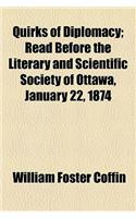 Quirks of Diplomacy; Read Before the Literary and Scientific Society of Ottawa, January 22, 1874