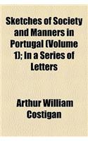 Sketches of Society and Manners in Portugal (Volume 1); In a Series of Letters