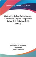 Galfridi Le Baker de Swinbroke, Chronicon Angliae Temporibus Edwardi II Et Edwardi III (1847)