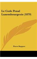 Le Code Penal Luxembourgeois (1879)