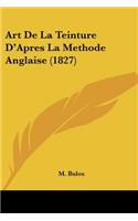 Art De La Teinture D'Apres La Methode Anglaise (1827)