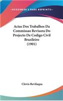 Actas Dos Trabalhos Da Commissao Revisora Do Projecto De Codigo Civil Brazileiro (1901)