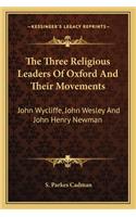 Three Religious Leaders of Oxford and Their Movements