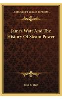 James Watt And The History Of Steam Power