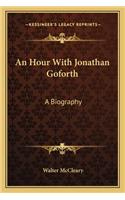An Hour With Jonathan Goforth