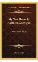 My New Home In Northern Michigan