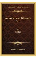 An American Glossary V1: A-L (1912)(English)