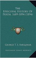 The Episcopal History Of Perth, 1689-1894 (1894)