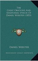 Great Orations And Senatorial Speech Of Daniel Webster (1853)