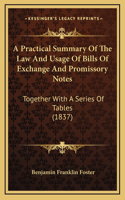 A Practical Summary Of The Law And Usage Of Bills Of Exchange And Promissory Notes