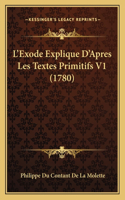L'Exode Explique D'Apres Les Textes Primitifs V1 (1780)
