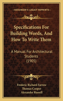Specifications For Building Words, And How To Write Them: A Manual For Architectural Students (1905)