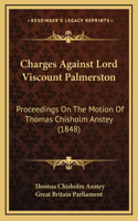 Charges Against Lord Viscount Palmerston