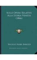 Sulle Opere Relative Alla Storia Veneta (1866)