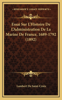 Essai Sur L'Histoire De L'Administration De La Marine De France, 1689-1792 (1892)
