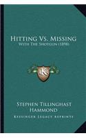 Hitting Vs. Missing