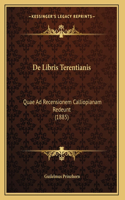 De Libris Terentianis: Quae Ad Recensionem Calliopianam Redeunt (1885)